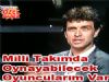 Mehmet  Aurelio'nun Oynadığı Yerde Oynayacak Oyuncularım Var