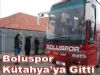 Boluspor  Kütahya'ya Gitti