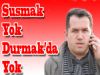 Susmak Yok Durmak'da Yok