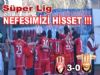 Nefesimiz Enselerinde 3-0