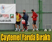 Çaytemel Yarıda Bıraktı