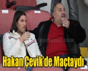 Hakan Çevik'de Maçtaydı