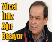 Yücel İldiz Ağır Basıyor !
