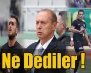 Maç Sonrası Ne Dediler