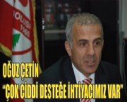 'ÇOK CİDDİ DESTEĞE İHTİYACIMIZ VAR'