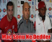 Maç Sonu Kim Ne Dedi !