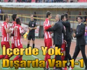 İçerde Yok, Dışarda Var 1-1