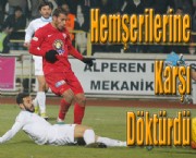 Hemşerilerine Karşı Döktürdü