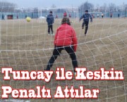 Tuncay ile Keskin Penaltı Attılar