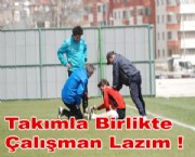 Takımla birlik'de çalışman lazım !