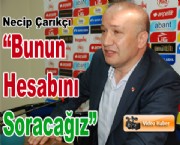 Başkan 'Hesabını Soracağız'