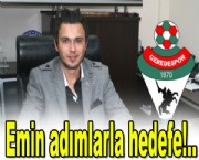 Emin adımlarla hedefe!..