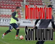 Dimitrov'un Son Durumu