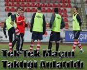 Tek Tek Maçın Taktiği Anlatıldı