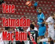 Yere Yatmadan Maç Bitti