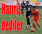 Hazırız dediler
