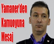 Yamaner'den Kamuoyuna Mesaj