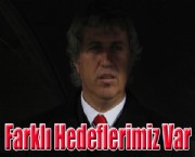 Farklı Hedeflerimiz Var