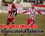 Hem Maçı Hem de Oyuncuları Kaybettik