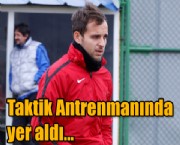 Taktik Antrenmanında yer aldı