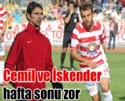Cemil ve İskender hafta sonu zor