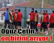 Oğuz Çetin on birini arıyor