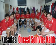 Kuşadası Öncesi Son Vize Kaldı