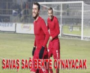 SAVAŞ SAĞ BEKTE OYNAYACAK