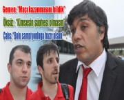 Maç Sonu Ne Dediler