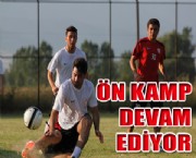 ÖN KAMP DEVAM EDİYOR