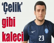 'Çelik' gibi kaleci 