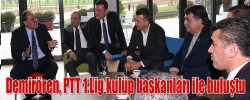 Demirören, PTT 1.Lig kulüp başkanları ile buluştu