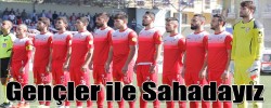 Gençler ile Sahadayız