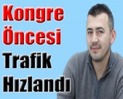 Kongre Öncesi Trafik Hızlandı