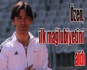 Özen, ilk mağlubiyetini aldı