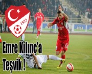 Emre Kılınç'a Teşvik !