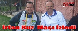 İrfan Buz  Maçı İzledi