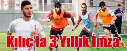Kılıç’la 3 Yıllık İmza