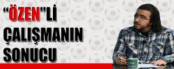 ''ÖZEN''Lİ ÇALIŞMANIN SONUCU ...
