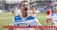 THORVALDSSON KİMİ SEÇECEK?