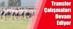 Transfer Çalışmaları Devam Ediyor