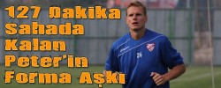 127 Dakika Sahada Kalan Peter’in Forma Aşkı