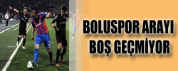 BOLUSPOR ARAYI BOŞ GEÇMİYOR