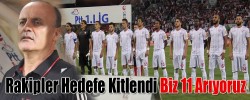 Rakipler Hedefe Kitlendi Biz 11 Arıyoruz