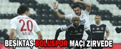 BEŞİKTAŞ-BOLUSPOR MAÇI ZİRVEDE