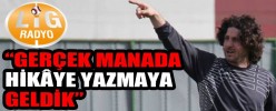 “GERÇEK MANADA HİKÂYE YAZMAYA GELDİK”