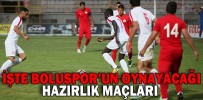 İŞTE BOLUSPOR’UN OYNAYACAĞI HAZIRLIK MAÇLARI