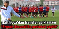 “Franck Etoundi ile protokol yaptık”