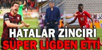 HATALAR ZİNCİRİ SÜPER LİGDEN ETTİ