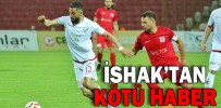 İSHAK’TAN KÖTÜ HABER